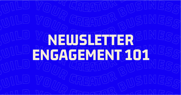 Newsletter Engagement 101: A New Creator's Guide to Building Loyal Subscribers